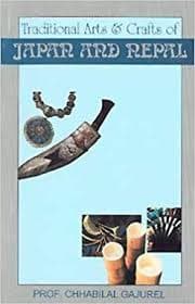 traditional arts & crafts of japan and nepal by Prof Chhabilal Gajurel