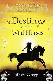 Destiny and the Wild Horses by Stacy Gregg