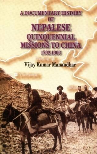 A documentary history of Nepalese quinquennial missions to China, 1792-1906 by Vijay Kumar Manandhar