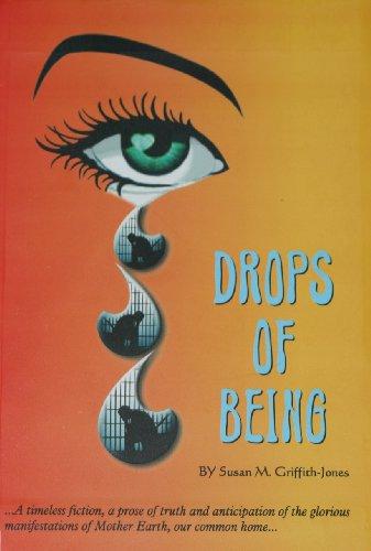 Drops of Being by Susan M. Griffith- Jonesh