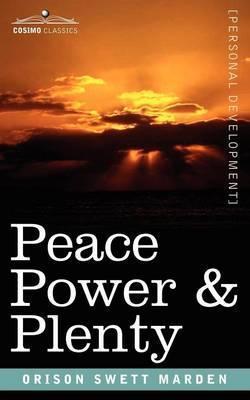 Peace Power and Plenty by Orison Swett Marden