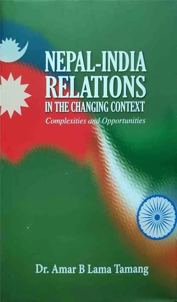 Nepal-India Relations by Amar B Lama Tamang