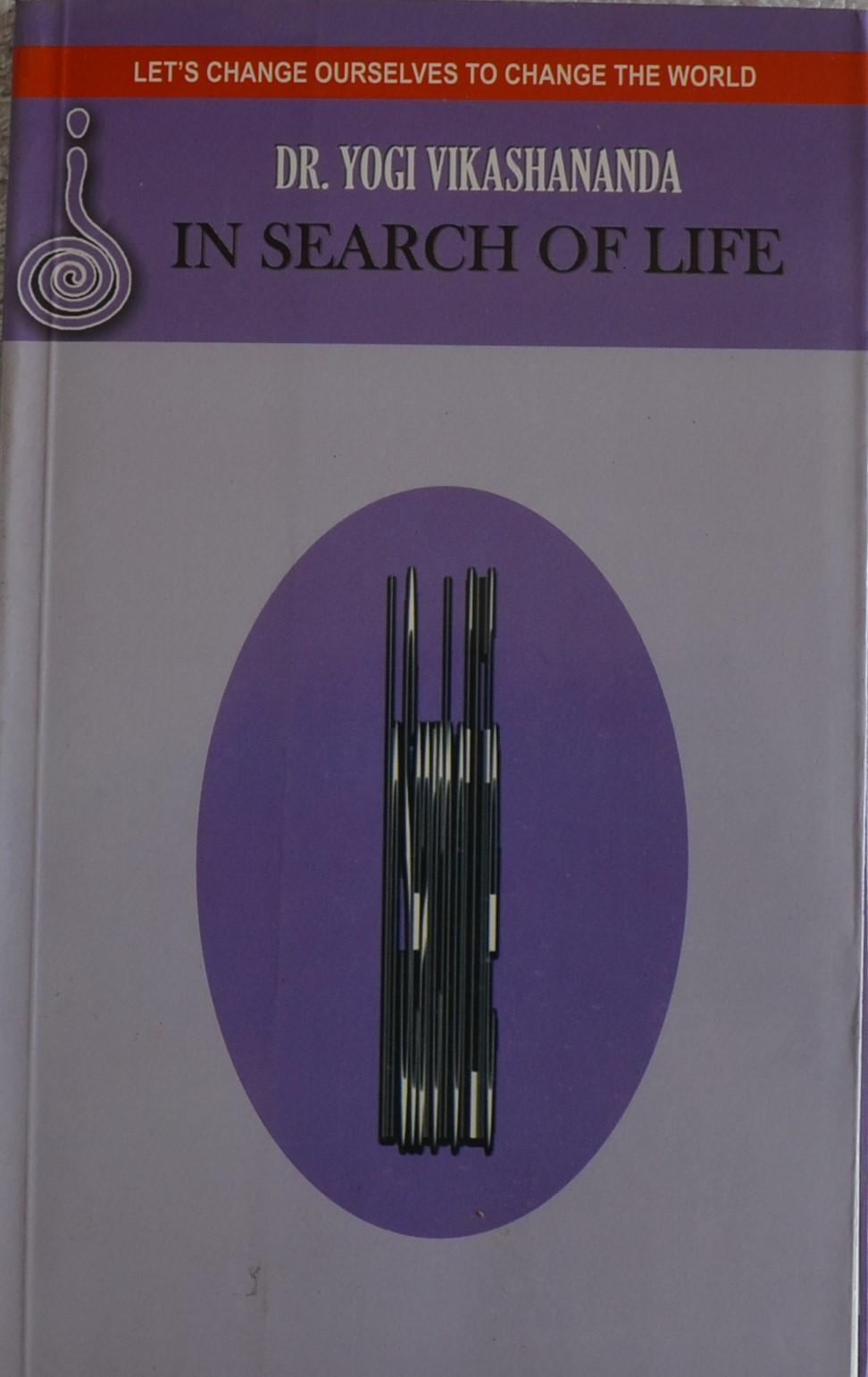 In search of life by Dr. Yogi Vikashananda