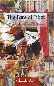 The Fate of Tibet by Claude Arpi
