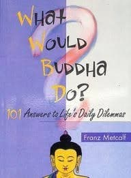 What would Buddha Do at Work? by Franz Metccalf