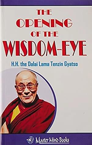The Opening OF The Wisdom -Eye by H.H The Dalai Lama