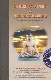 The Secret of Happiness or Yogic Physical Culture by Yogacharya Sundaram