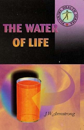 The Water of Life by J.W Armstrong