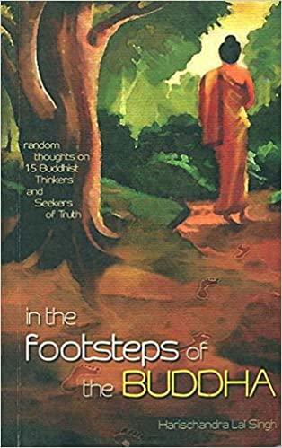 In The Footsteps of the Buddha by Harischandra Lal Singh