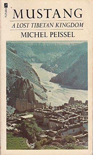 Mustang a lost tibetan kingdom by Michel Peissel
