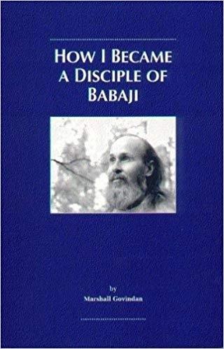 How to Become a Disciple of Babaji by Marshall Govindan
