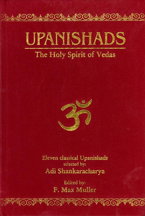 Upanishads : The Holy Spirit of Vedas by E.Max Mullar