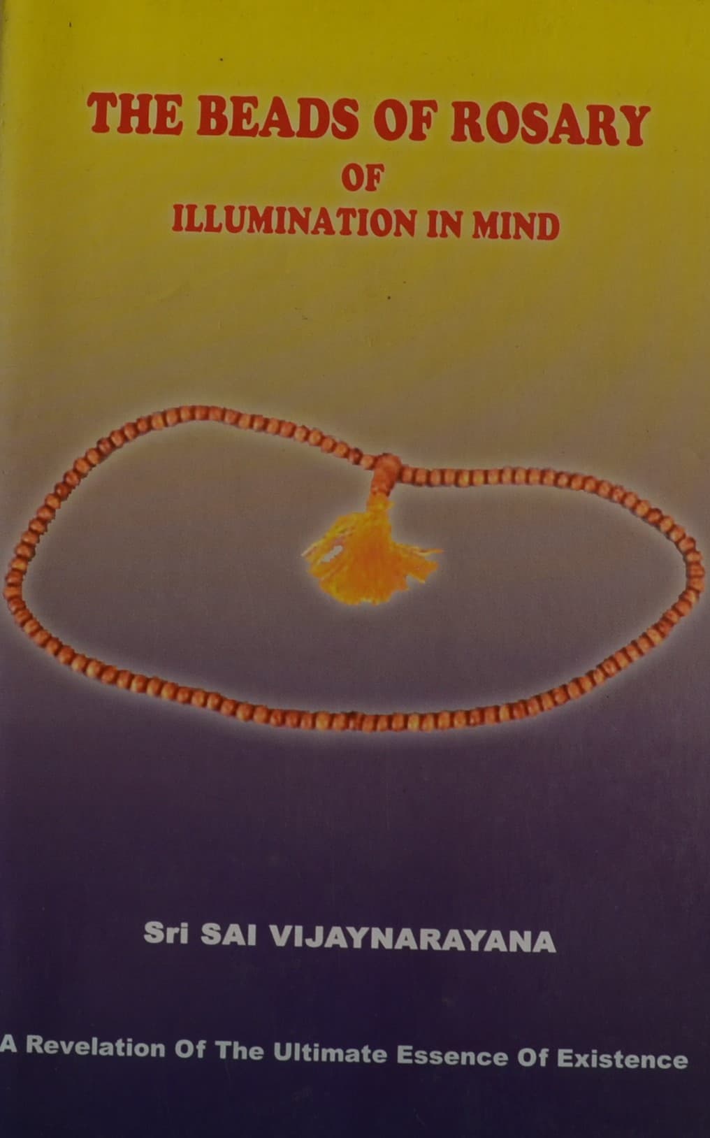 The Beads Of Rosary of illumination in mind by Sri Sai Vijaynarayana