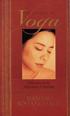 The Essence of Yoga: Reflections on the Yoga Sutras of Patanjali by Sri Satguru