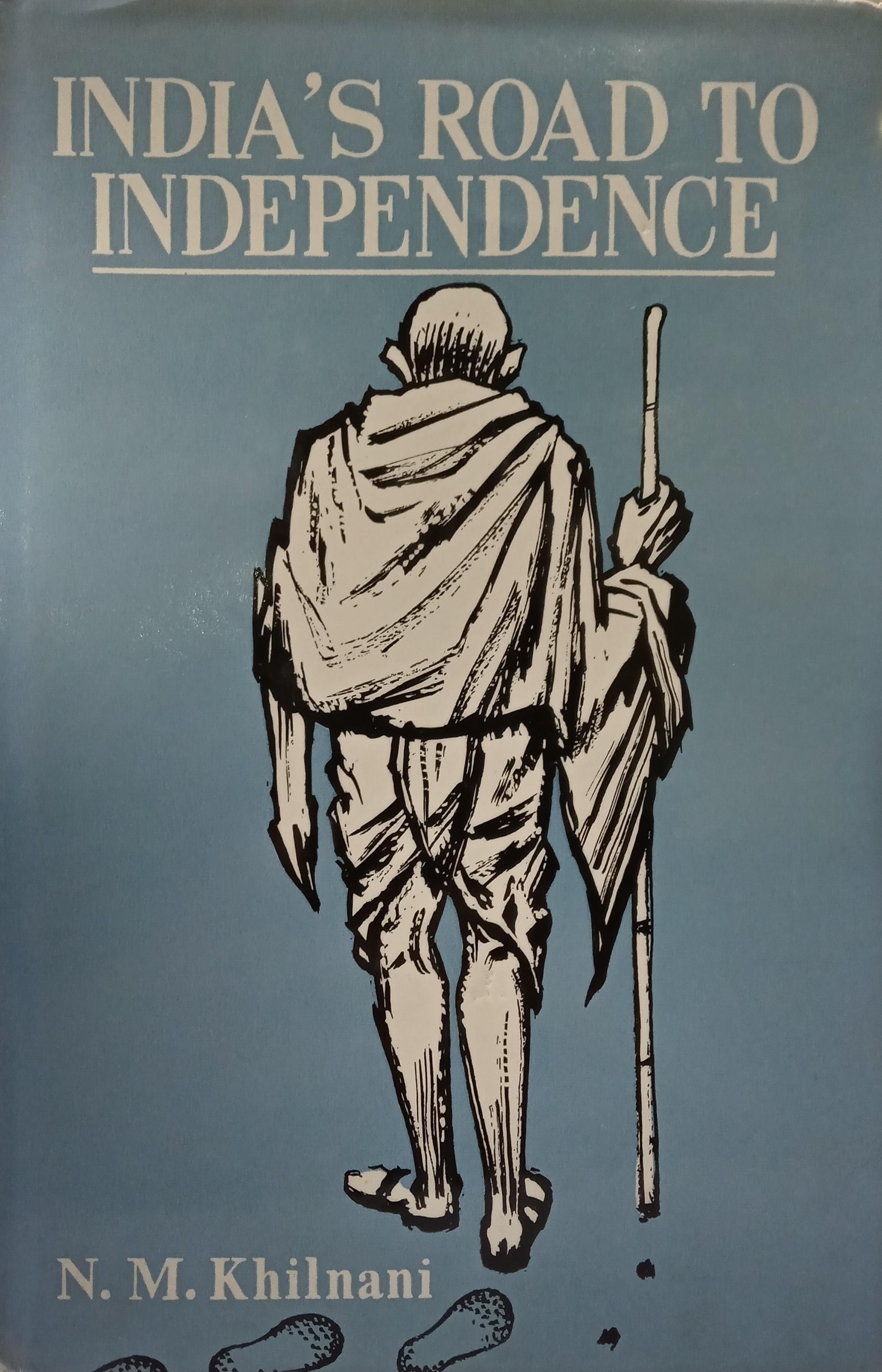 India's Road To Independence by N.M. Khilnani