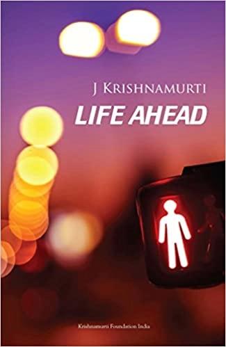 Life Ahead by J. Krishnamurti