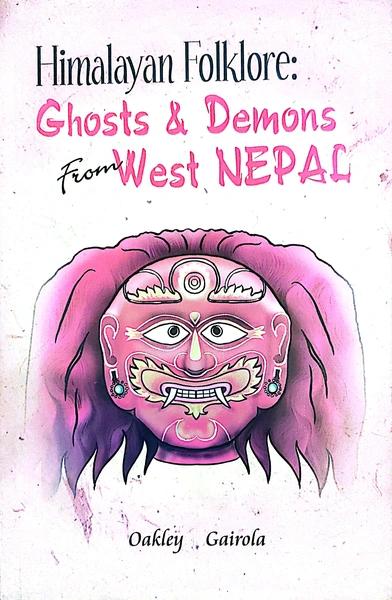 Himalayan Folklore: Ghosts & Demons from west Nepal by E. Sherman Oakley, Tara Dutt Gairola