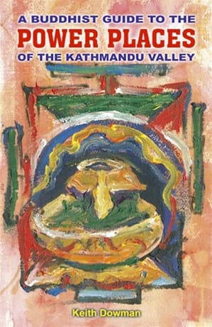 A buddhist guide to the power places of the kathmandu valley by Keith Dowman