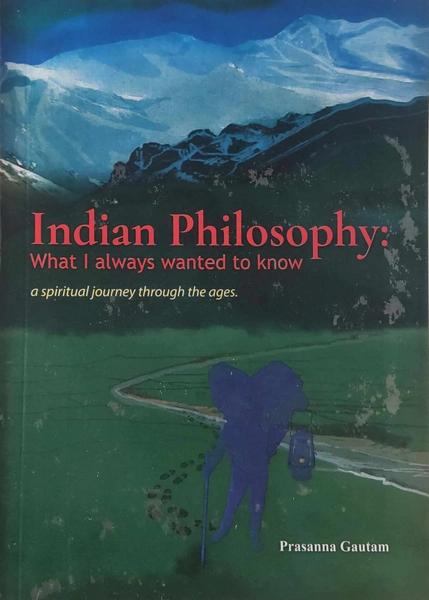 Indian Philosophy by Prasanna Chandra Gautam