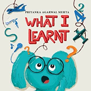 What I Learnt by Priyanka Agarwal Mehta