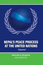 Nepal's peace process at the united nations Vol I by Ian Martin