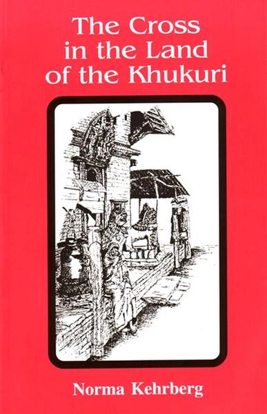 The cross in the land of the khukuri by Norma Kehrberg