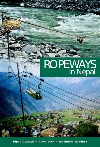 Ropeways in Nepal by Dipak Gyawali Ajaya Dixit Madhukar Upadhaya