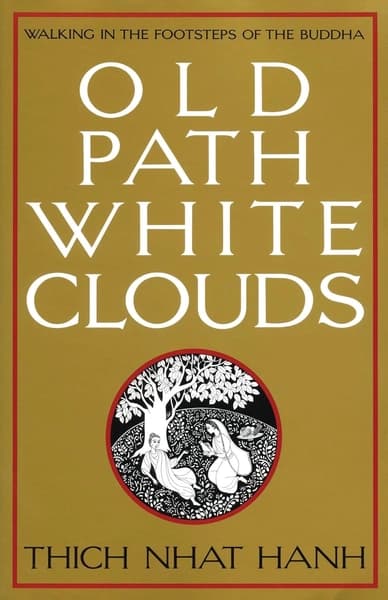 Old Path White Clouds: Walking in the Footsteps of the Buddha by Thich Nhat Hanh
