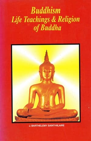 Buddhism Life Teachings and Religion of Buddha by Jules Barthélemy Saint-Hilaire