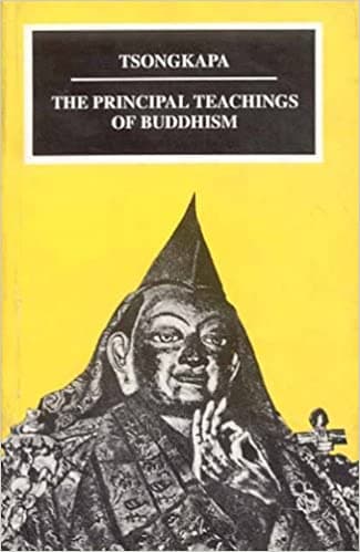 The Principal Teachings of Buddhism by Tsongkapa