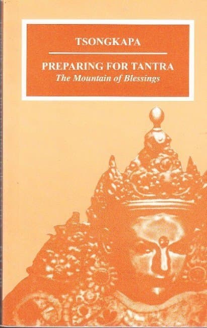 Preparing for Tantra: The Mountain of Blessings by Tsongkapa