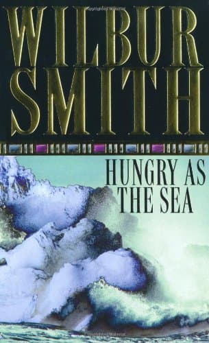 Hungry as the Sea by Wilbur Smith