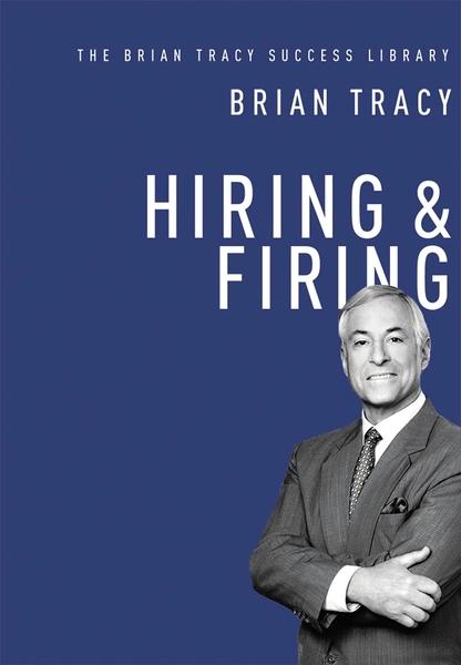 Brian Tracy Success Series - HIRING AND FIRING by Brian Tracy