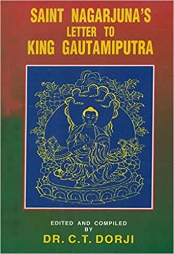 Saint Nagarjuna's letter to King Gautamiputra by Dr C T Dorji